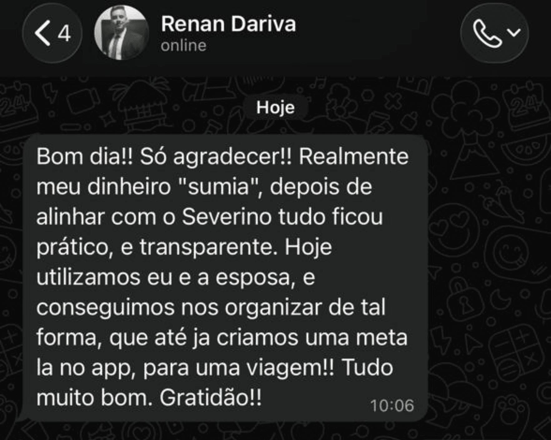 Mensagem de Renan Dariva no WhatsApp: depois do Severino o dinheiro parou de "sumir", ele e a esposa se organizaram e criaram uma meta de viagem no app.